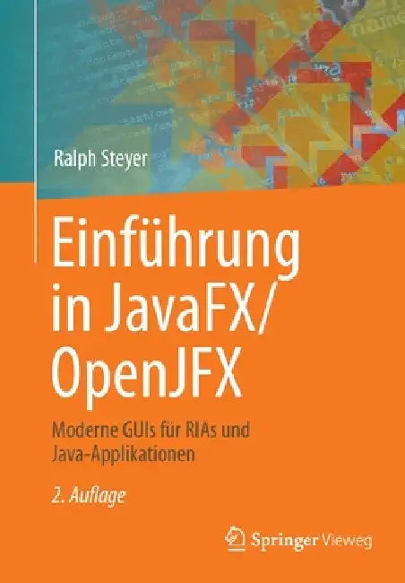 Einführung in Javafx/Openjfx: Moderne GUIs Für Rias Und Java-Applikationen by Ralph Steyer