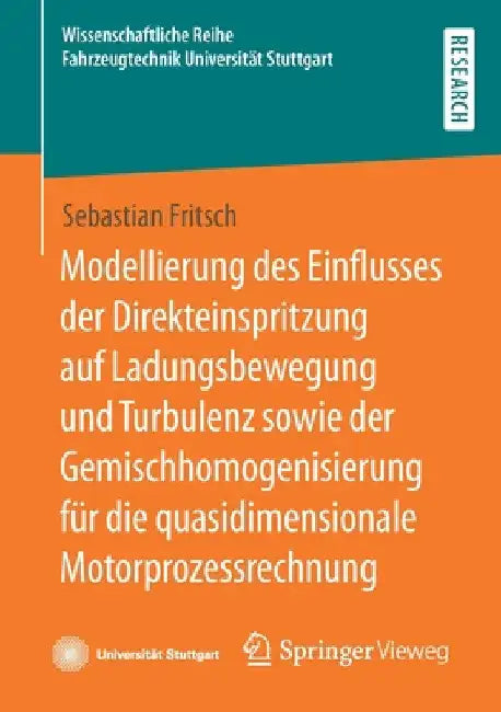 Modellierung Des Einflusses Der Direkteinspritzung Auf Ladungsbewegung Und Turbulenz Sowie Der Gemischhomogenisierung Für Die Quasidimensionale Motorp by Sebastian Fritsch