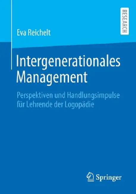 Intergenerationales Management: Perspektiven Und Handlungsimpulse Für Lehrende Der Logopädie by Eva Reichelt