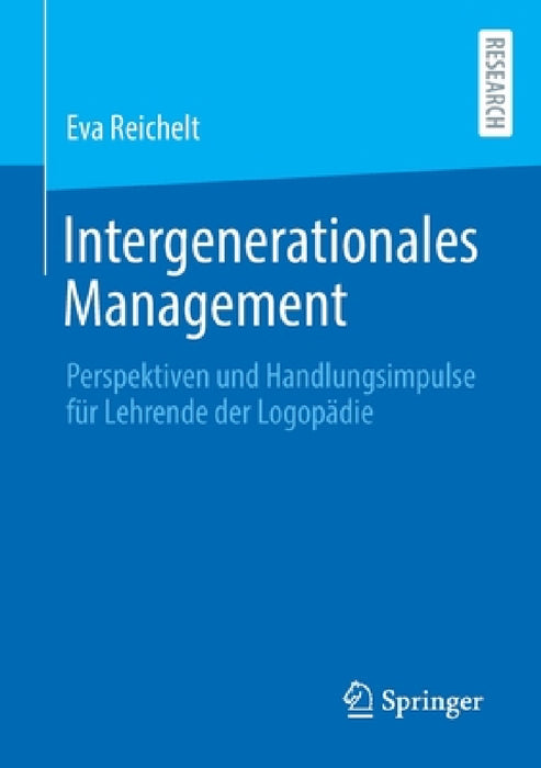 Intergenerationales Management: Perspektiven Und Handlungsimpulse Für Lehrende Der Logopädie by Eva Reichelt