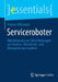 Serviceroboter: Digitalisierung Von Dienstleistungen Aus Kunden-, Mitarbeiter- Und Managementperspektive by Thomas Afflerbach