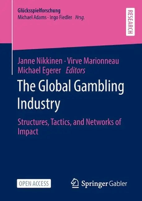 The Global Gambling Industry: Structures, Tactics, and Networks of Impact by Janne Nikkinen