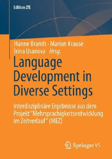 Language Development in Diverse Settings: Interdisziplinäre Ergebnisse Aus Dem Projekt Mehrsprachigkeitsentwicklung Im Zeitverlauf" (Mez) by Hanne Brandt