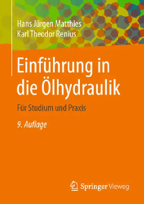 Einführung in Die Ölhydraulik: Für Studium Und PRAXIS by Hans Jürgen Matthies, Karl Theodor Renius