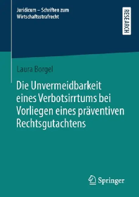 Die Unvermeidbarkeit Eines Verbotsirrtums Bei Vorliegen Eines Präventiven Rechtsgutachtens by Laura Borgel