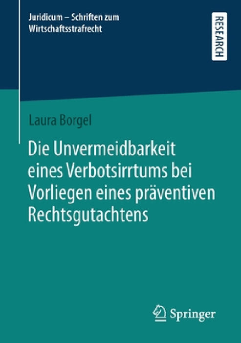 Die Unvermeidbarkeit Eines Verbotsirrtums Bei Vorliegen Eines Präventiven Rechtsgutachtens by Laura Borgel