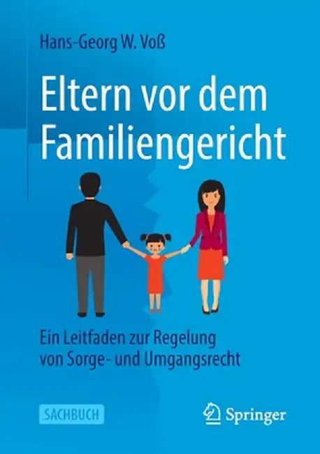 Eltern vor dem Familiengericht: Ein Leitfaden zur Regelung von Sorge- und Umgangsrecht by Hans-Georg W. Voß