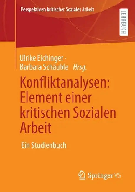 Konfliktanalysen: Element Einer Kritischen Sozialen Arbeit: Ein Studienbuch by Ulrike Eichinger
