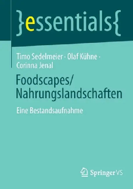 Foodscapes/Nahrungslandschaften: Eine Bestandsaufnahme by Timo Sedelmeier, Olaf Kühne, Corinna Jenal