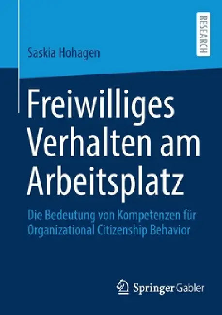 Freiwilliges Verhalten Am Arbeitsplatz: Die Bedeutung Von Kompetenzen Für Organizational Citizenship Behavior by Saskia Hohagen
