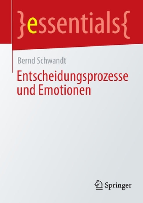 Entscheidungsprozesse Und Emotionen by Bernd Schwandt
