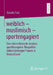 Weiblich - Muslimisch - Sportengagiert: Eine Intersektionale Analyse Sportbezogener Biografien Türkeistämmiger Frauen in Deutschland by Natalia Fast