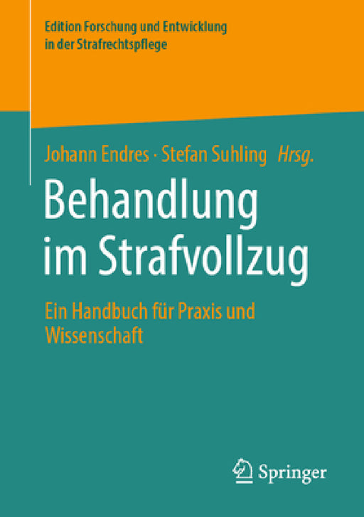 Behandlung Im Strafvollzug: Ein Handbuch Für PRAXIS Und Wissenschaft by Johann Endres, Stefan Suhling