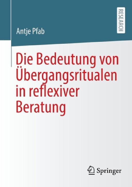 Die Bedeutung Von Übergangsritualen in Reflexiver Beratung by Antje Pfab