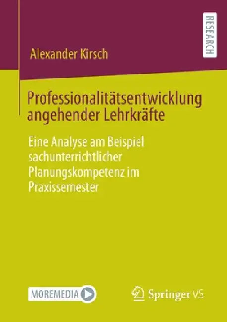 Professionalitätsentwicklung Angehender Lehrkräfte: Eine Analyse Am Beispiel Sachunterrichtlicher Planungskompetenz Im Praxissemester by Alexander Kirsch