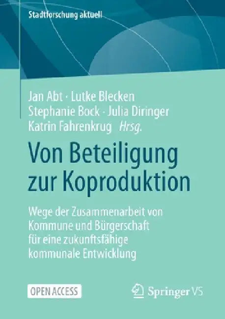 Von Beteiligung Zur Koproduktion: Wege Der Zusammenarbeit Von Kommune Und Bürgerschaft Für Eine Zukunftsfähige Kommunale Entwicklung by Jan Abt