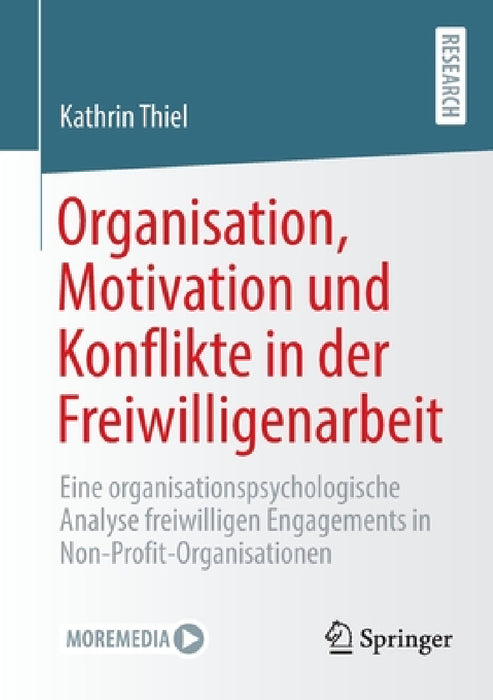 Organisation, Motivation Und Konflikte in Der Freiwilligenarbeit: Eine Organisationspsychologische Analyse Freiwilligen Engagements in Non-Profit-Orga by Kathrin Thiel