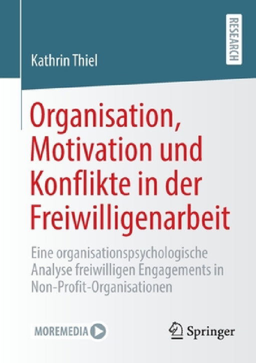 Organisation, Motivation Und Konflikte in Der Freiwilligenarbeit: Eine Organisationspsychologische Analyse Freiwilligen Engagements in Non-Profit-Orga by Kathrin Thiel