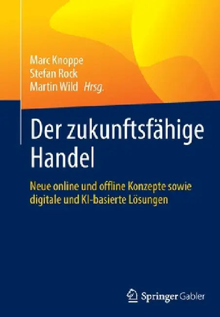 Der Zukunftsfähige Handel: Neue Online Und Offline Konzepte Sowie Digitale Und Ki-Basierte Lösungen by Marc Knoppe