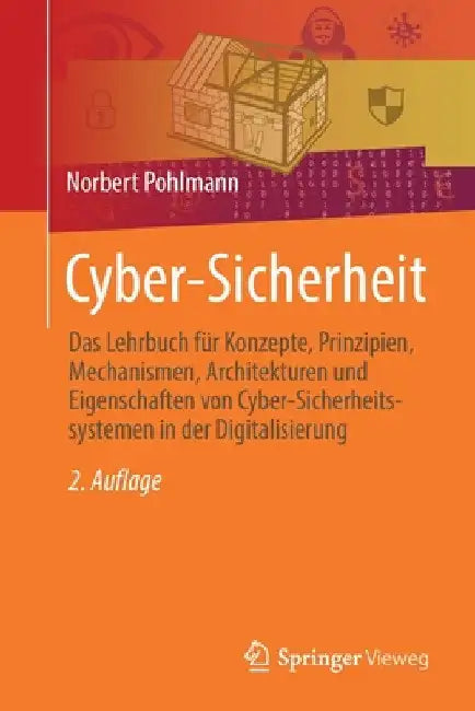 Cyber-Sicherheit: Das Lehrbuch Für Konzepte, Prinzipien, Mechanismen, Architekturen Und Eigenschaften Von Cyber-Sicherheitssystemen in Der Digitalisie by Norbert Pohlmann