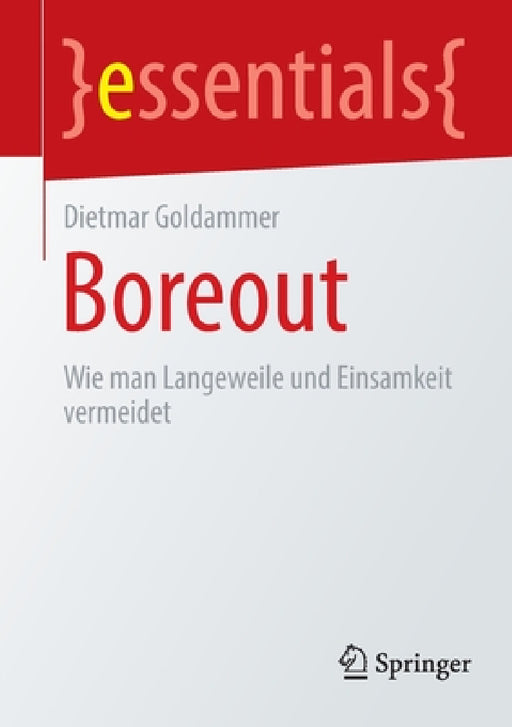 Boreout: Wie Man Langeweile Und Einsamkeit Vermeidet by Dietmar Goldammer