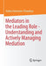 Mediators in the Leading Role - Understanding and Actively Managing Mediation by Andrea Hartmann-Piraudeau