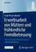 Erwerbsarbeit Von Müttern Und Frühkindliche Fremdbetreuung: Eine Integrative Betrachtung Von Wohlfahrtseffekten by Sonja Maria Schrader