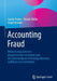 Accounting Fraud: Bilanzmanipulationen Praxisorientiert Verstehen Und Mit Datenanalysen Frühzeitig Erkennen, Aufklären Und Verhindern by Carola Rinker