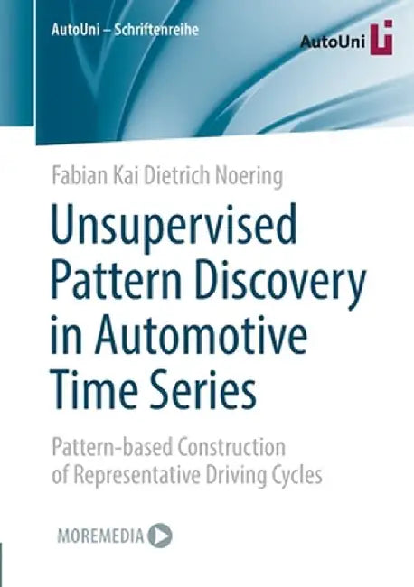 Unsupervised Pattern Discovery in Automotive Time Series: Pattern-Based Construction of Representative Driving Cycles by Fabian Kai Dietrich Noering