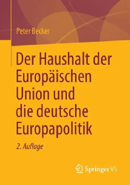 Der Haushalt Der Europäischen Union Und Die Deutsche Europapolitik by Peter Becker