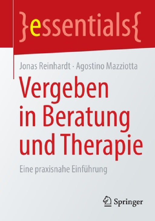 Vergeben in Beratung Und Therapie: Eine Praxisnahe Einführung by Jonas Reinhardt, Agostino Mazziotta