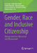 Gender, Race and Inclusive Citizenship: Dialoge Zwischen Aktivismus Und Wissenschaft by Linda Supik