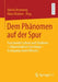 Dem Phänomen Auf Der Spur: Forschendes Lehren Und Studieren - Rekonstruktive Forschung - Erzeugung Neuen Wissens by Kirstin Bromberg