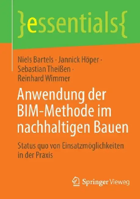 Anwendung Der Bim-Methode Im Nachhaltigen Bauen: Status Quo Von Einsatzmöglichkeiten in Der PRAXIS by Niels Bartels