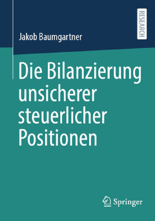 Die Bilanzierung Unsicherer Steuerlicher Positionen by Jakob Baumgartner