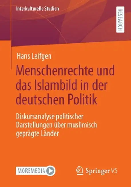 Menschenrechte Und Das Islambild in Der Deutschen Politik: Diskursanalyse Politischer Darstellungen Über Muslimisch Geprägte Länder by Hans Leifgen