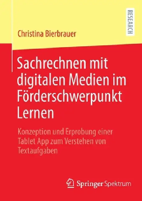 Sachrechnen Mit Digitalen Medien Im Förderschwerpunkt Lernen: Konzeption Und Erprobung Einer Tablet App Zum Verstehen Von Textaufgaben by Christina Bierbrauer