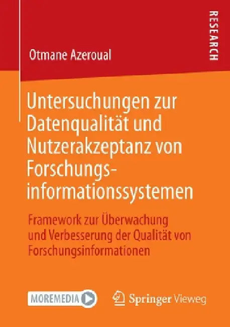 Untersuchungen Zur Datenqualität Und Nutzerakzeptanz Von Forschungsinformationssystemen: Framework Zur Überwachung Und Verbesserung Der Qualität Von F by Otmane Azeroual