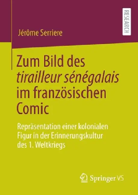Zum Bild Des Tirailleur Sénégalais Im Französischen Comic: Repräsentation Einer Kolonialen Figur in Der Erinnerungskultur Des 1. Weltkriegs by Jérôme Serriere