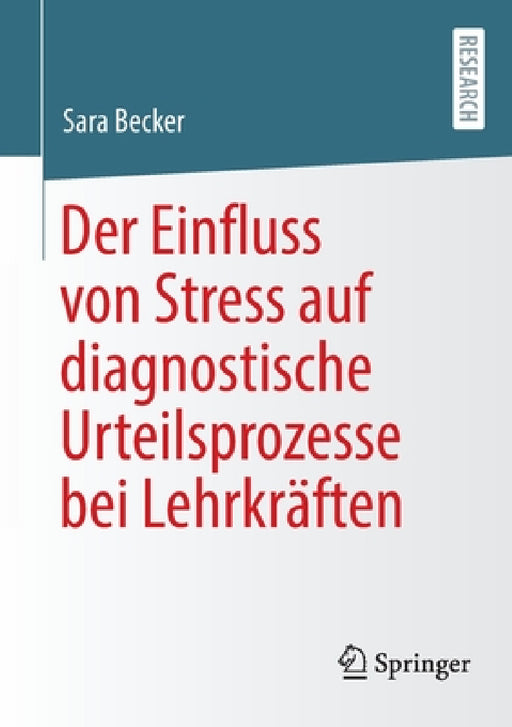 Der Einfluss Von Stress Auf Diagnostische Urteilsprozesse Bei Lehrkräften by Sara Becker