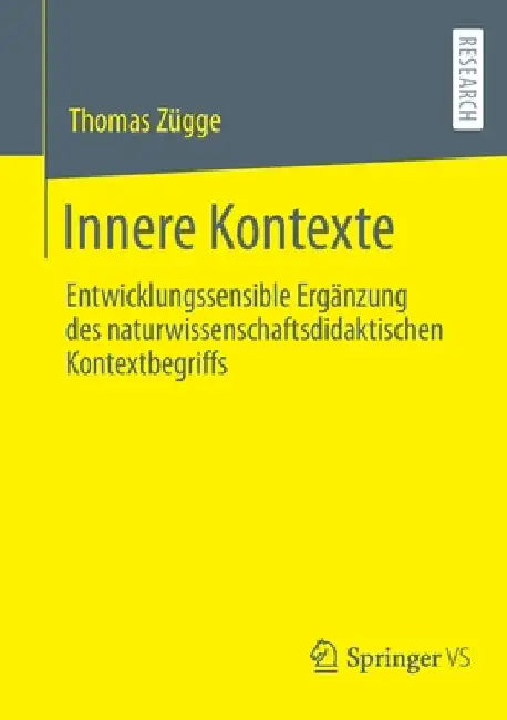 Innere Kontexte: Entwicklungssensible Ergänzung Des Naturwissenschaftsdidaktischen Kontextbegriffs by Thomas Zügge