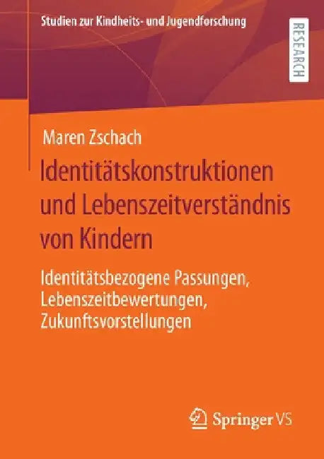 Identitätskonstruktionen Und Lebenszeitverständnis Von Kindern: Identitätsbezogene Passungen, Lebenszeitbewertungen, Zukunftsvorstellungen by Maren Zschach