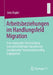 Arbeitsbeziehungen Im Handlungsfeld Migration: Eine Empirische Untersuchung Zum Vielschichtigen Handeln Von Sozialarbeiter*innen Und Freiwillig Engagi by Jens Vogler