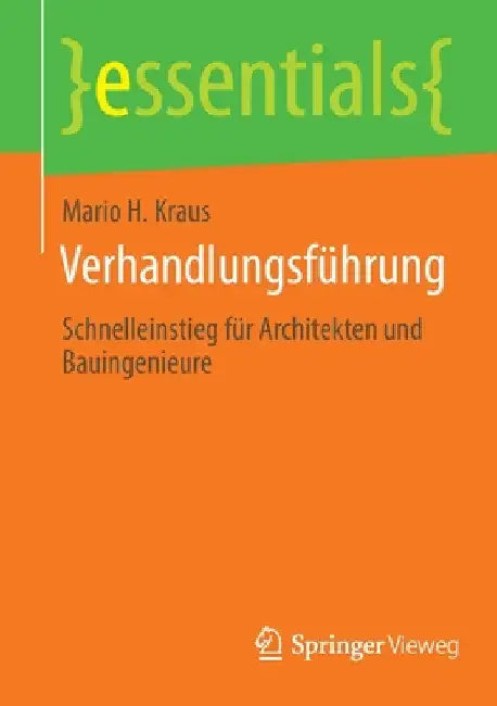 Verhandlungsführung: Schnelleinstieg Für Architekten Und Bauingenieure by Mario H. Kraus