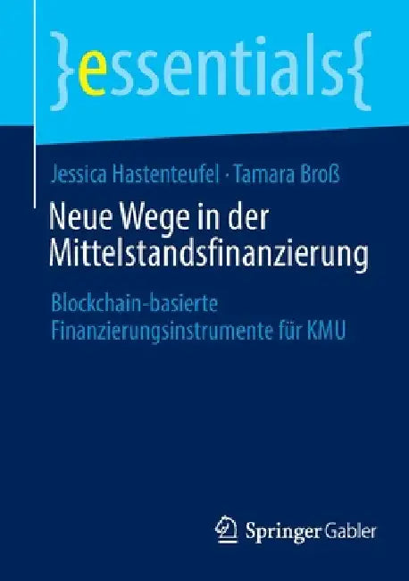 Neue Wege in Der Mittelstandsfinanzierung: Blockchain-Basierte Finanzierungsinstrumente Für Kmu by Jessica Hastenteufel