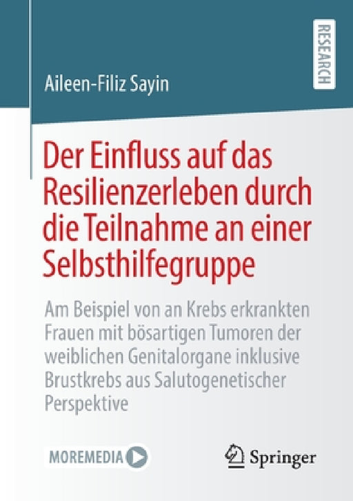 Der Einfluss Auf Das Resilienzerleben Durch Die Teilnahme an Einer Selbsthilfegruppe: Am Beispiel Von an Krebs Erkrankten Frauen Mit Bösartigen Tumore by Aileen-Filiz Sayin