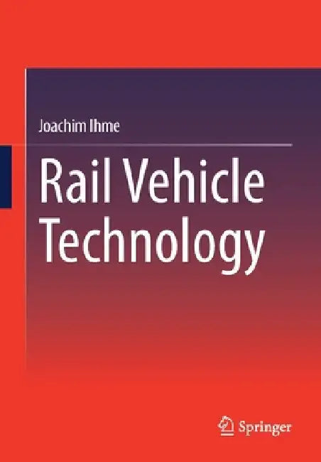 Rail Vehicle Technology by Joachim Ihme