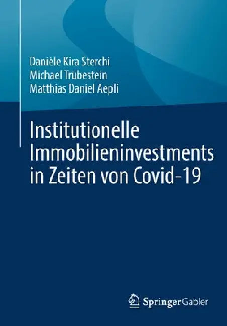 Institutionelle Immobilieninvestments in Zeiten Von Covid-19 by Danièle Kira Sterchi