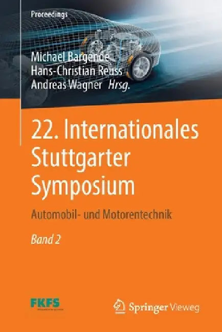 22. Internationales Stuttgarter Symposium: Automobil- Und Motorentechnik by Michael Bargende