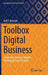 Toolbox Digital Business: Leadership, Business Models, Technologies and Change by Ralf T. Kreutzer